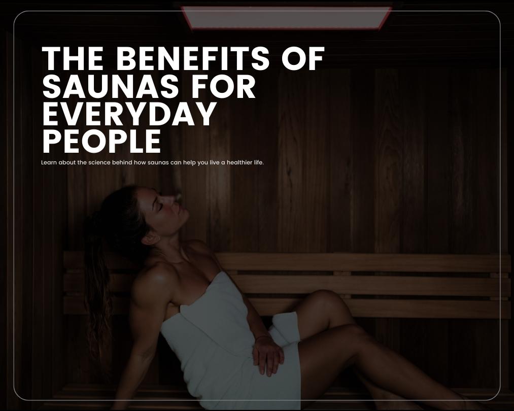 The Amazing Benefits of Saunas for a Healthier Life